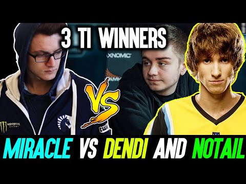 Miracle vs Notail And Dendi - Battle Between Ti Winners Dota 2