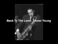 Back To The Land-  Lester Young