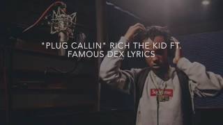 Rich The Kid - Plug Callin ft Famous Dex lyrics