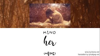 MINO - her LYRICS - Han Rom Eng ll lyricgirlx