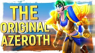 The ORIGINAL Azeroth: Turning Back Cataclysm - The Unbroken World That You Probably Haven’t Seen