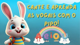 👉 🎵 CANTE e APRENDA as Vogais com o Pipo 🐰 | Música Infantil A E I O U