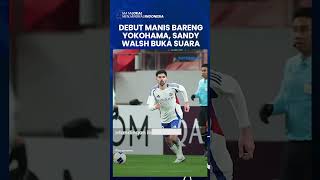 SANDY WALSH BUKA SUARA seusai Debut Manis di Yokohama F Marinos di AFC Champions League Elite