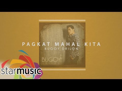 Bugoy Drilon - Pagkat Mahal Kita (Audio) 🎵