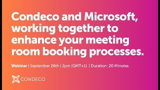 Webinars | Condeco and Microsoft, working together to enhance your meeting room booking process.