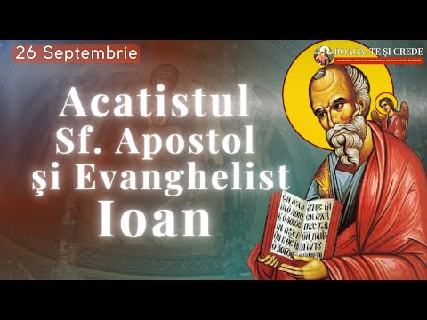 Acatistul Sfântului Apostol și Evanghelist Ioan Teologul | 26 Septembrie