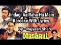 Zindagi Aa Raha Hu Main Cl An Karoake With Lyrics Free RajyeshShah