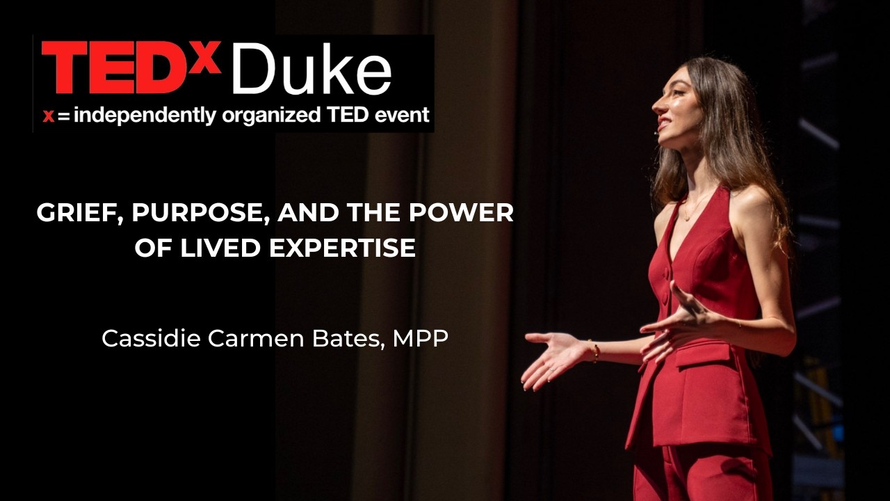 Grief, Purpose, and the Power of Lived Expertise | Cassidie Carmen Bates | TEDxDuke