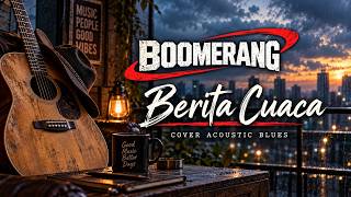 Download lagu Boomerang - Berita Cuaca | Cover Acoustic Blues mp3