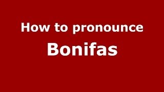 How to pronounce Bonifas