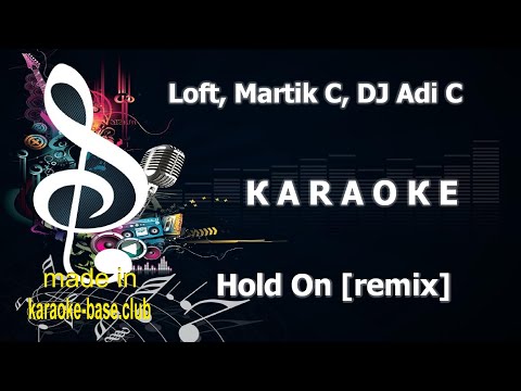 КАRАОКЕ 🎤 Loft - Hold on [Martik C, DJ Adi C remix] 🎤 made in studio: KARAOKE-BASE.CLUB