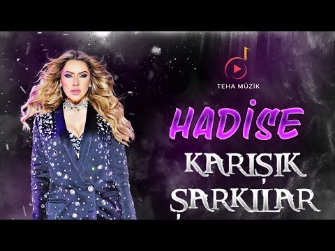 HADİSE KARIŞIK ŞARKILAR