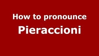 How to pronounce Pieraccioni