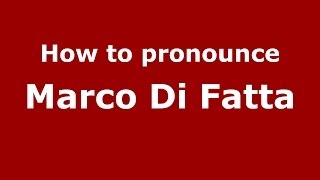 How to pronounce Marco Di Fatta