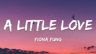 A Little Love - Fiona Fung (Lyrics)