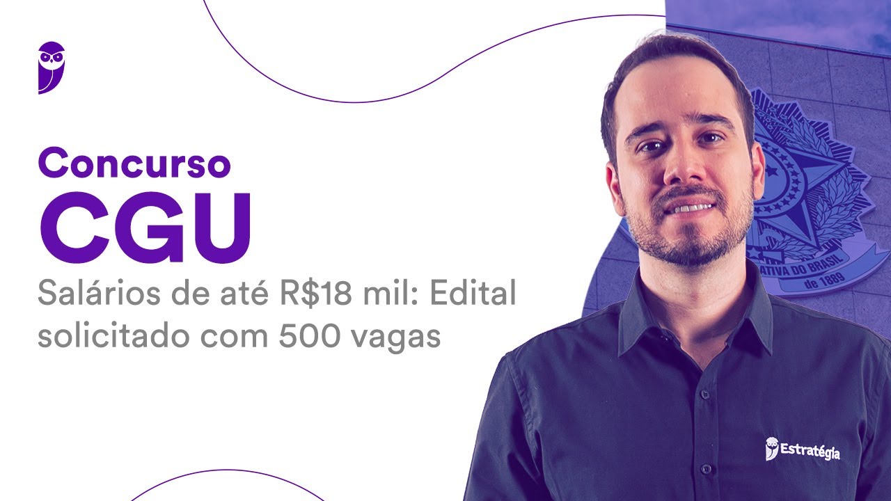 Concurso CGU - Salários de até R$18 mil: Edital solicitado com 500 vagas