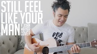 OTS: &quot;Still Feel Like Your Man&quot; - A John Mayer Cover