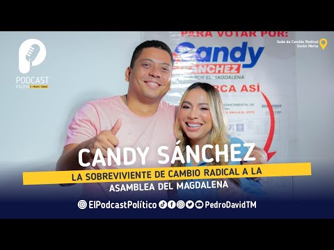 Candy Sabchez, la sobreviviente de Cambio Radical a la Asamblea del Magdalena   #ElPodcasPolitico