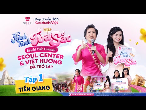 Hành Trình Tỏa Sắc Mùa 2 - Tập 1 | Say Hi Tiền Giang - Seoul Center Và Việt Hương Đã Trở Lại!