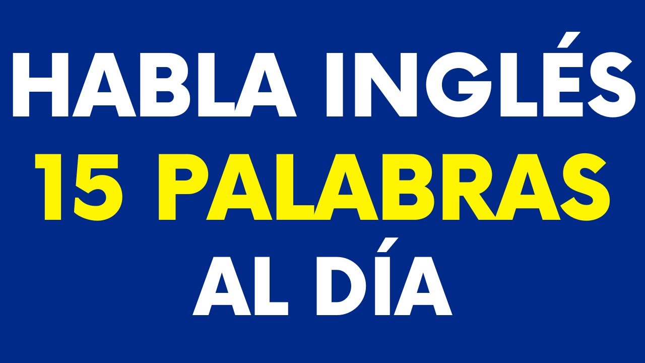 🧠 MEMORIZA Estas 15 Palabras y Empieza a Conversar en Inglés - Curso de INGLÉS BÁSICO