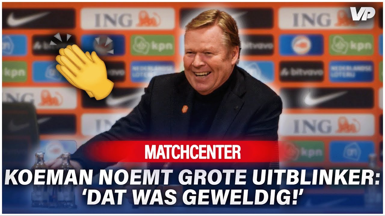 Thumbnail for article: Koeman wijst absolute Oranje-uitblinker aan: 'Dat was geweldig'