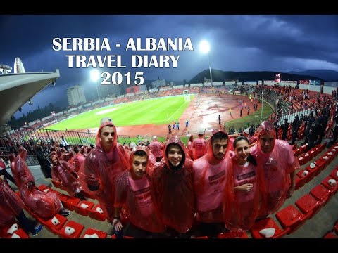 Serbia  - Albania  - Football match - Travel diary