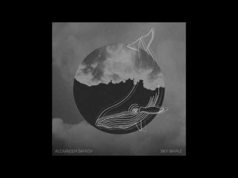 Alexander Saykov - Sky Whale [Full EP]