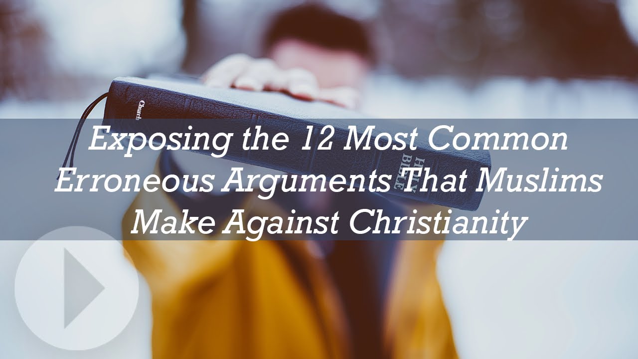 Exposing the 12 Most Common Erroneous Arguments That Muslims Make Against Christianity - Jay Smith
