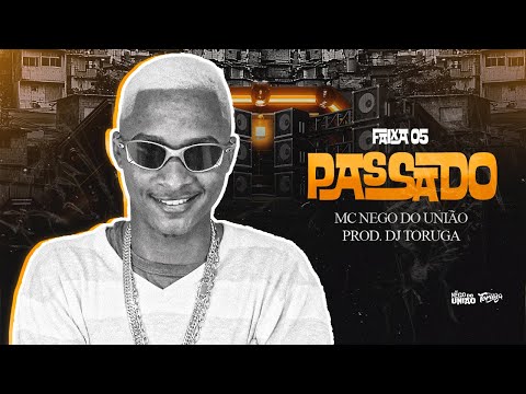 MC Nego do União - Passado (Faixa 5 - ÁLBUM MIL FLOWS)