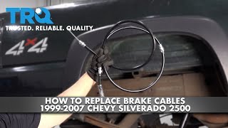 How To Replace Brake Cables 1999-2007 Chevy Silverado 2500