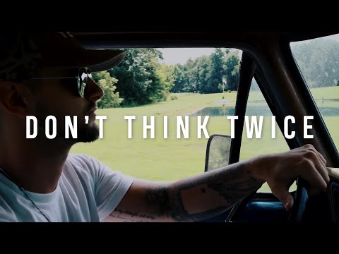 Dustin Huff - Don't Think Twice (Official Music Video)