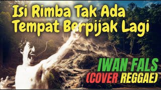 Download lagu Isi Rimba Tak Ada Tempat Berpijak Lagi | Iwan Fals (Cover Reggae Version) mp3