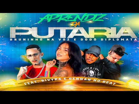 🔴 APRENDIZ DA PUTARIA - BRUNINHO NA VOZ E DODÔ DIPLOMATA Feat. RIVYKA E RENNAN NO BEAT #bregafunk