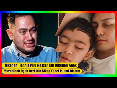 'Tekanan' Tangis Pilu Nassar Tak Dikenali Anak, Muzdalifah Ogah Beri izin, Sikap Fadel Ikut Disorot
