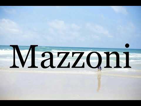 How To Pronounce Mazzoni🌈🌈🌈🌈🌈🌈Pronunciation Of Mazzoni