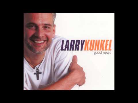 Larry Kunkel - Your Love Lifts Me Higher