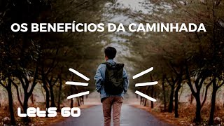 os benefícios da caminhada