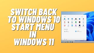 How to Switch Back to Windows 10 Start Menu in Windows 11