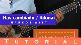 Has cambiado / Adonai - Marcos Witt (Tutorial guitarra)
