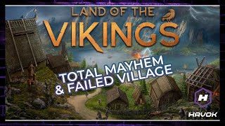 TOTAL MAYHEM AND VILLIAGE FAILURE IN LAND OF THE VIKINGS