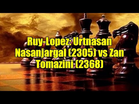 Ruy-Lopez: Urtnasan Nasanjargal (2305) vs Zan Tomazini (2368)