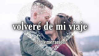 Volveré de mi viaje - los temerarios