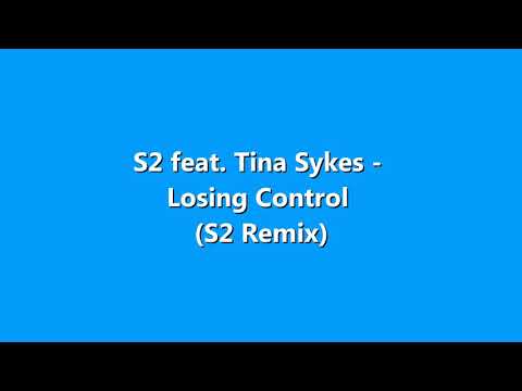 S2 feat. Tina Sykes - Losing Control (S2 Remix)