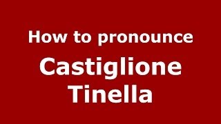 How to pronounce Castiglione Tinella