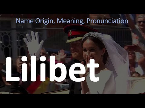 Lilibet Name Origin, Meaning, Pronunciation
