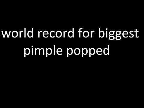 World record for the biggest pimple popped