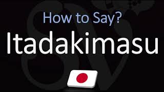 How to Pronounce Itadakimasu? (CORRECTLY) Meaning & Pronunciation