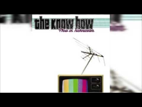 The Know How - Now In Technicolor (2005) FULL ALBUM