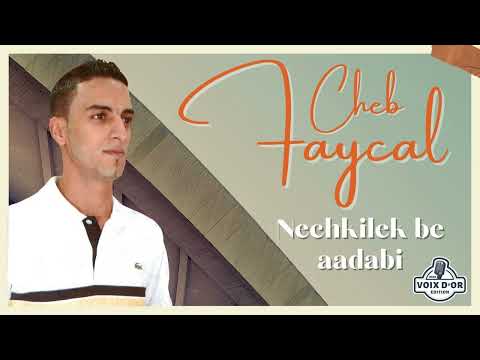 Cheb Faycal - Nechkilek be aadabi