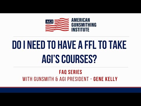 Do I Need To Have a FFL To Take AGI's Courses?